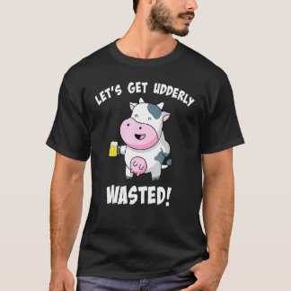 Lets Get Udderly Wasted Drunk Cow Pun St Patricks  T-Shirt