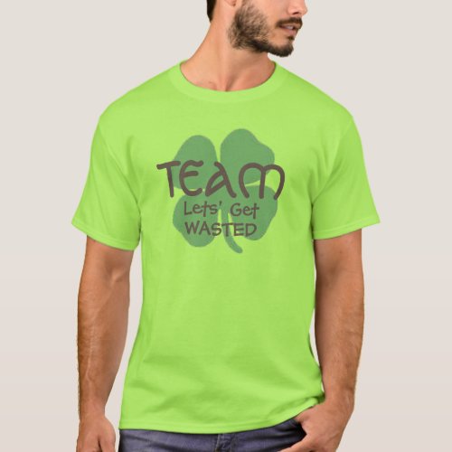Lets Get Wasted Saint Patricks Day Irish Green T_Shirt