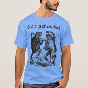Lets Get Weird Dancing Frogs Drugs Fairy Tale Stra T-Shirt
