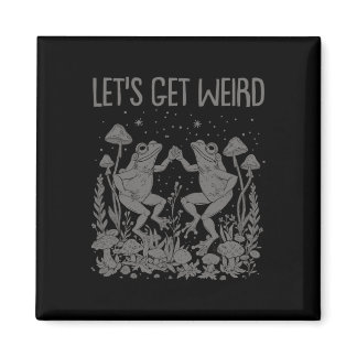 Let's Get Weird Dancing Frogs Mushrooms Funny Cott Magnet