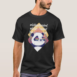 Let's Get Weird Funny Panda Bear In Sunglasses T-Shirt