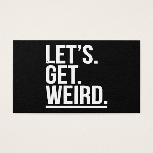 Lets Get Weird Funny Tv Quote Workaholics Wild