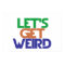 Lets get weird