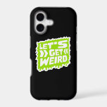 Let&#39;s Get Weird Slime Green Drops Graffiti Quote iPhone 17 Case