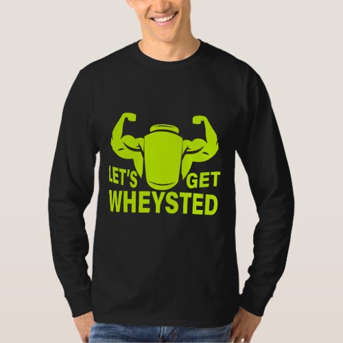 Lets Get Wheysted Weightlifting Bodybuilding Gym T_Shirt
