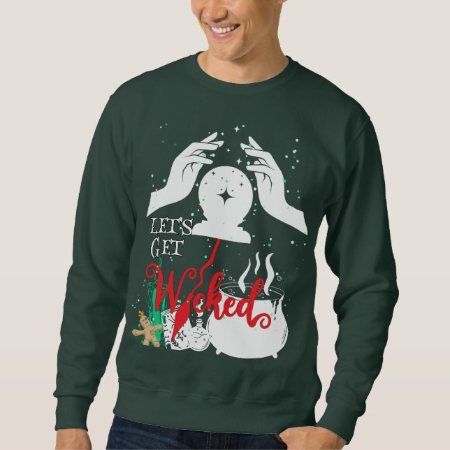 Let's get wicked.02.b sweatshirt (Front)