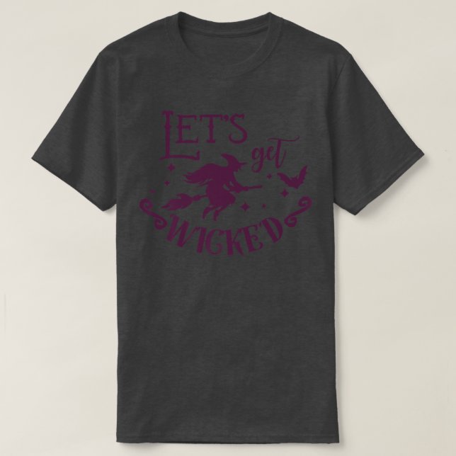 Lets Get Wicked Witch Clothing Fall Autumn T-Shirt (Design Front)