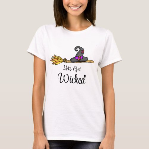 Lets Get Wicked  Witchs Broom Halloween Pun T_Shirt