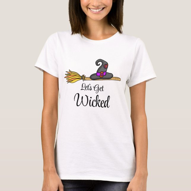 Let's Get Wicked | Witch's Broom Halloween Pun T-Shirt (Front)