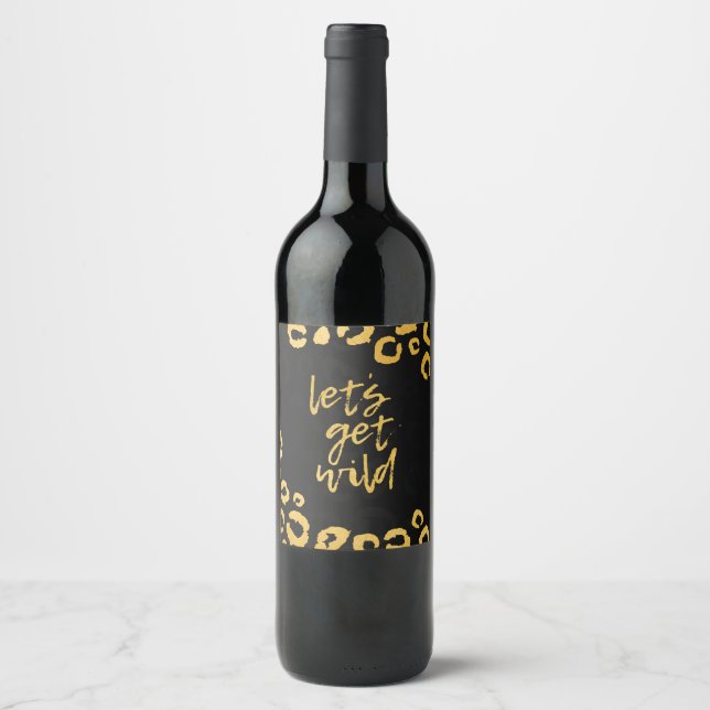 Lets Get Wild Black and Gold Bachelorette Party Wine Label (Front)