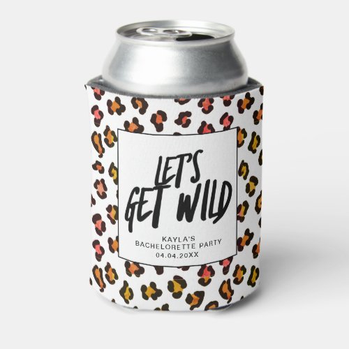 Lets Get Wild Cheetah Animal Bachelorette Party  Can Cooler
