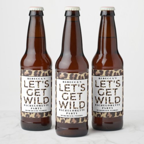 Lets Get Wild Cheetah Bachelorette Party  Beer Bottle Label