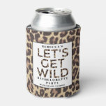 Let&#39;s Get Wild Cheetah Bachelorette Party Can Cooler at Zazzle