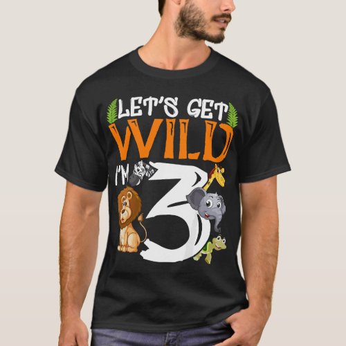 Lets Get Wild Im 3 Birthday Safari Animal T_Shirt