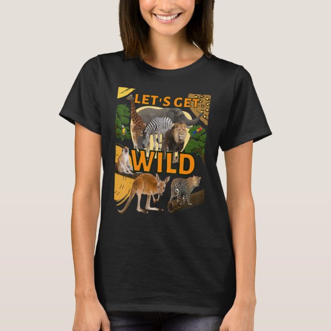 Let's Get Wild Zoo Animals Safari Party Day At The T-Shirt (Front)