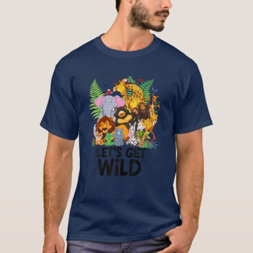 Lets Get Wild Zoo Party Animal Jungle Animlas Saf T_Shirt