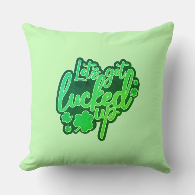 Lets Gets Lucked Up Throw Pillow (Front)