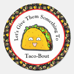 Let's Give Them Something To Taco-Bout Classic Round Sticker