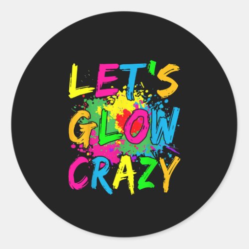 Lets Glo Crazy Outfit _ Retro Colorful Party Classic Round Sticker