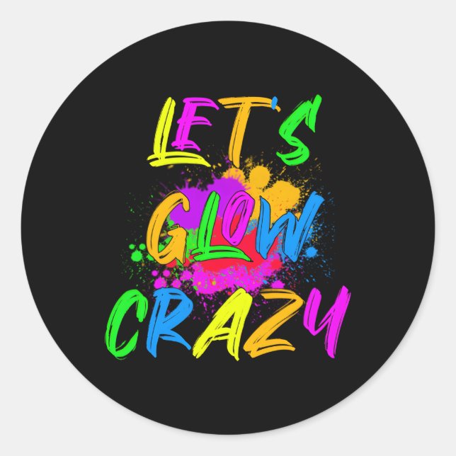 Let'S Glow Crazy Colorful Py Classic Round Sticker (Front)
