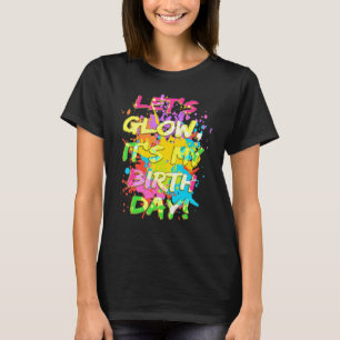 Let's Glow Crazy Glow It's My Birthday 80's Retro T-Shirt