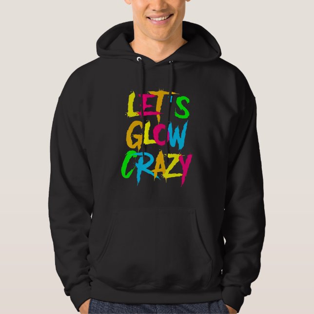 Let's Glow Crazy Glow Party 80s Retro Costume Part Hoodie (Front)