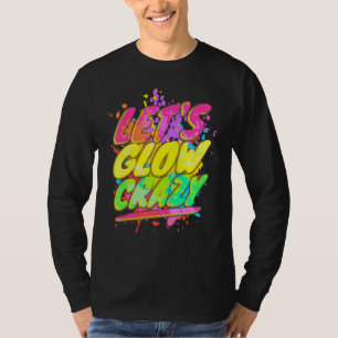 Let's Glow Crazy Glow Party 80s Retro Costume Part T-Shirt