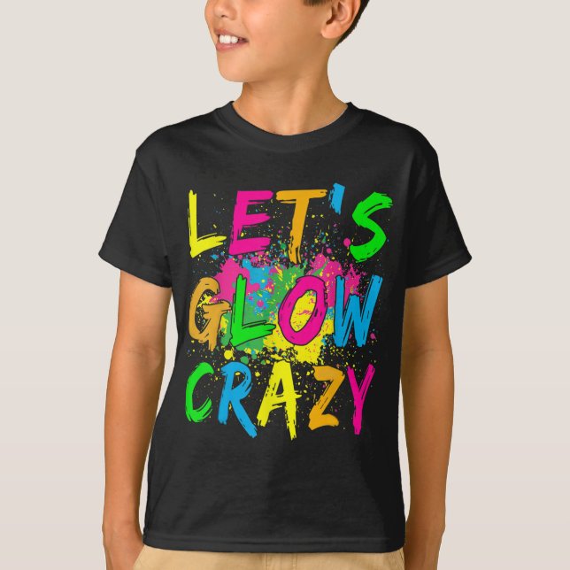 Let's Glow Crazy Glow Party 80s Retro Costume Part T-Shirt (Front)