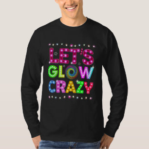 Let's Glow Crazy Glow Party 80s Retro T-Shirt