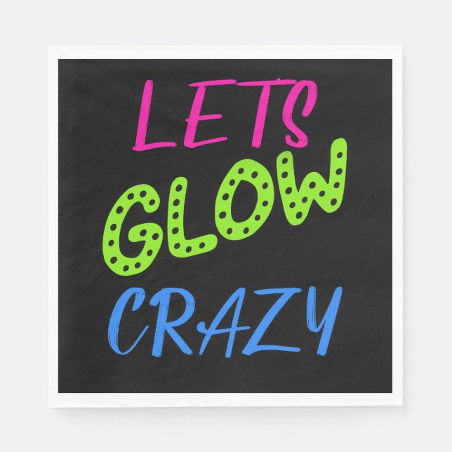 Let's Glow Crazy, Neon Glow Birthday  Napkins (Front)