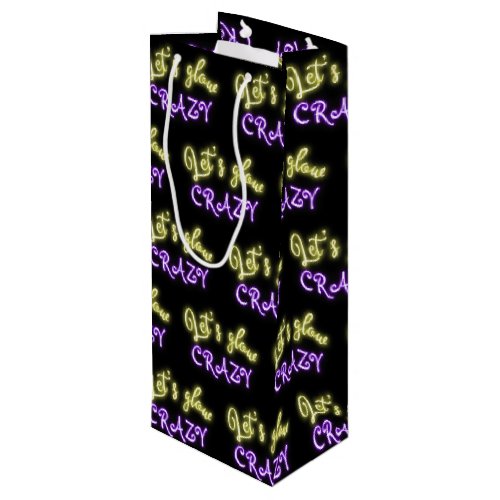 Lets Glow Crazy Neon Sign Wine Gift Bag