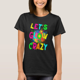 Let's Glow Crazy Outfit Retro Colorful Party 80s P T-Shirt