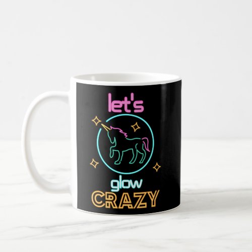 LetS Glow Crazy Party Glow Party Unicorn Coffee Mug