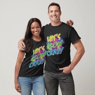 Let's Glow Crazy Party Retro 80s Color T-Shirt