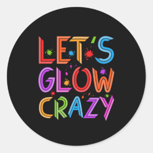 Lets Glow Crazy Party Retro Neon 80s Rave Color Classic Round Sticker