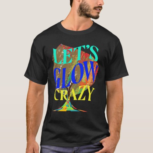 Lets Glow Crazy Party Tee Retro Neon light 