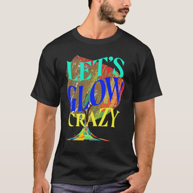 Let's Glow Crazy Party Tee Retro Neon light  (Front)