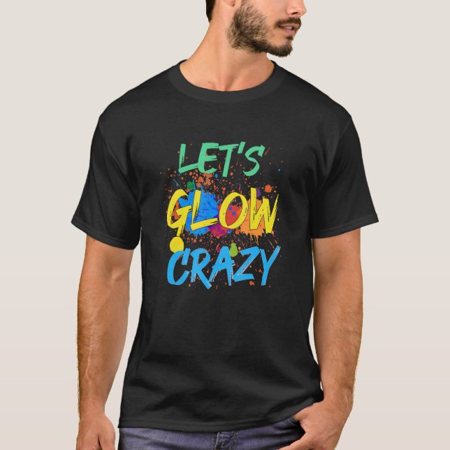 Let's Glow Crazy Splash Oil Painting Party Boom Un T-Shirt (Front)