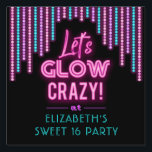 Lets Glow Crazy Sweet 16 Birthday Sign<br><div class="desc">a glowing pink and blue sweet sixteen birthday party sign. Great for sticking in your yard for the birthday celebration.</div>