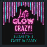 Lets Glow Crazy Sweet 16 Birthday Sign<br><div class="desc">a glowing pink and blue sweet sixteen birthday party sign. Great for sticking in your yard for the birthday celebration.</div>
