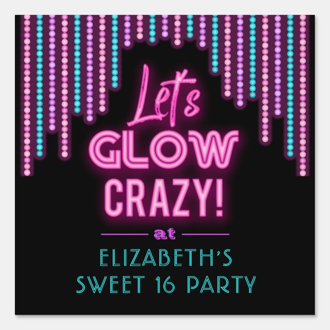 Lets Glow Crazy Sweet 16 Birthday Sign (Front)