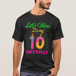 Let's Glow It's My 10Th Bday-Glow Bday Party-Sweet T-Shirt