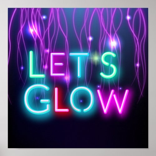 Lets GLOW Neon Lights Festival Party Rave Dance Poster