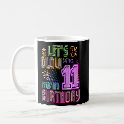 Lets Glow Party 11 Year Old Its My Birthday Part Coffee Mug
