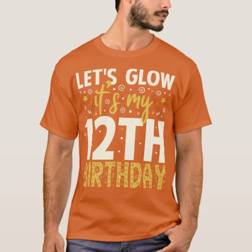 Lets Glow Party 12th Birthday Gift T_Shirt