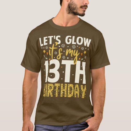 Lets Glow Party 13th Birthday Gift T_Shirt