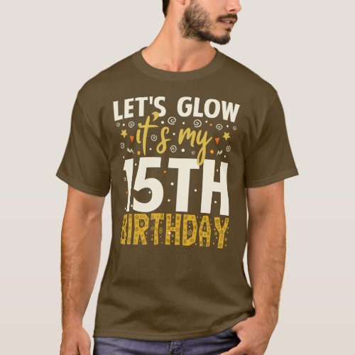 Lets Glow Party 15th Birthday Gifts T_Shirt