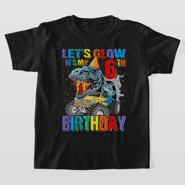 Let's Glow Party 6th It's My Birthday Monster Truc T-Shirt (Laydown)