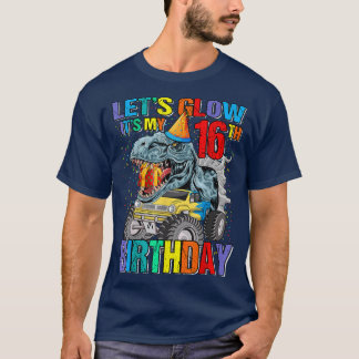 Let's Glow Party It's My 16th Birthday Monster Tru T-Shirt