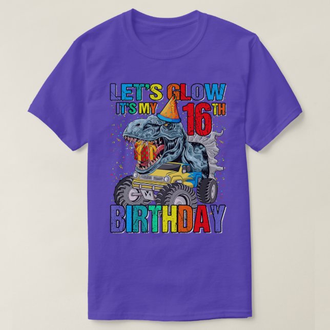 Let's Glow Party It's My 16th Birthday Monster Tru T-Shirt (Design Front)